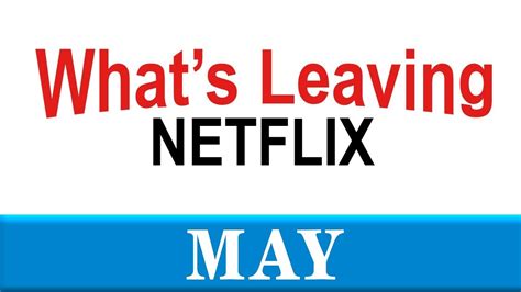 What S Leaving Netflix May Youtube