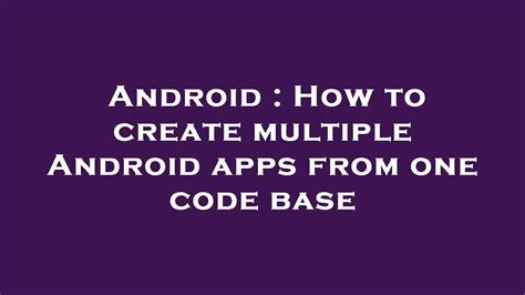 Android How To Create Multiple Android Apps From One Code Base Youtube
