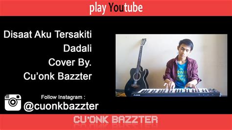 Please download one of our supported browsers. Di Saat Aku Tersakiti (Dadali) - Cu'onk Bazzter - YouTube