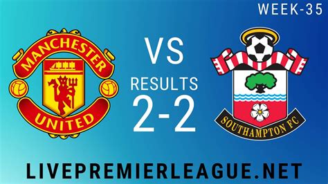 Manchester united vs southampton competition: Manchester United Vs Southampton | Week 35 Result 2020