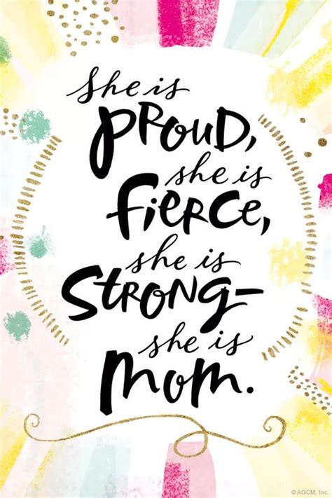 She Is Proud She Is Fierce She Is Strong She Is Mom Proud Mom Quotes Mom Birthday Quotes
