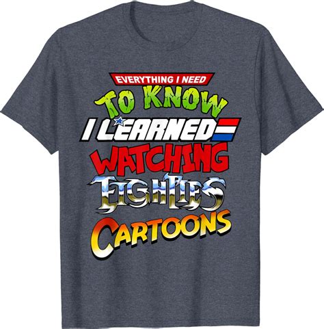 Everything Need To Know I Learned Watching Eighties Cartoons T Shirt