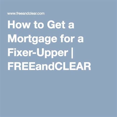 How To Get A Mortgage For A Fixer Upper Freeandclear Fixer Upper