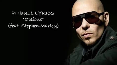 Pitbull Options Ft Stephen Marley Lyrics Youtube