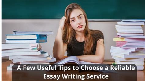 A Few Useful Tips To Choose A Reliable Essay Writing Service Writing
