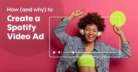 How And Why To Create A Spotify Video Ad