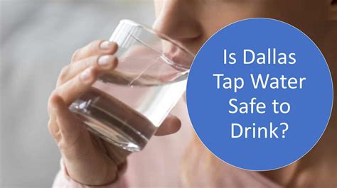 Is Dallas Tap Water Safe To Drink