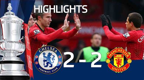 Manchester United Vs Chelsea 2 2 Official Goals And Highlights Fa Cup