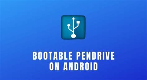 How To Create A Bootable Usb On Android Devices Droidviews