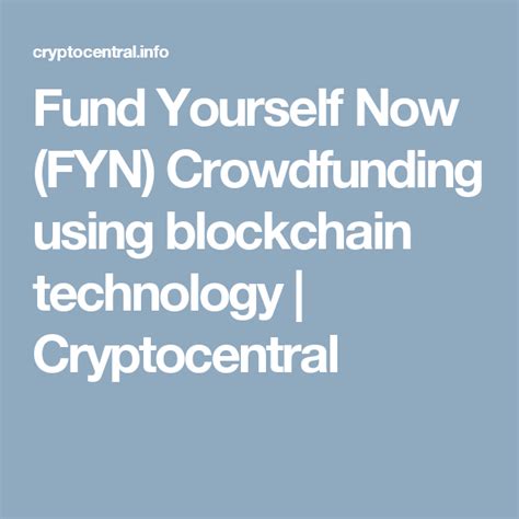 Fund Yourself Now Fyn Crowdfunding Using Blockchain Technology