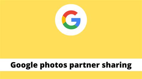 Google Photos Partner Sharing With Family Explanation Guide