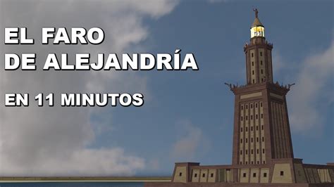 El Faro De AlejandrÍa En 11 Minutos Youtube