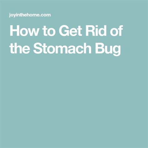 How To Get Rid Of The Stomach Bug Stomach Bug How To Get Rid Stomach