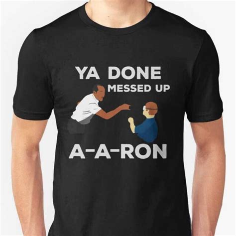 You Done Messed Up Aaron Tee Mens Tshirt Size S To 3xl Ebay