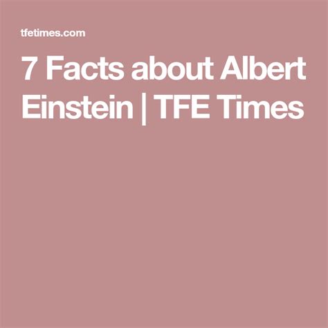 7 Facts About Albert Einstein Tfe Times Albert Einstein Facts Times