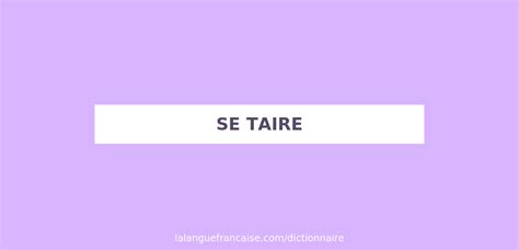 Définition De Se Taire Dictionnaire Français