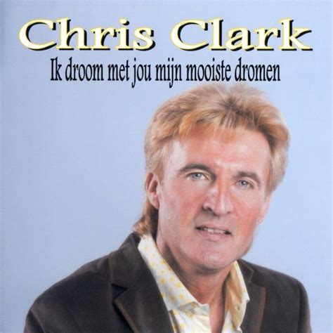 Chris Clark Be Ik Droom Met Jou Mijn Mooiste Dromen Hitparadech