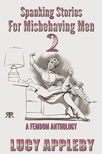 Spanking Stories For Misbehaving Men A Femdom Anthology EBook Appleby Lucy Publications