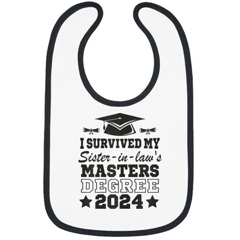 I Survived My Sister In Law S Masters Degree 2024 Graduation Bibs Sold By Arieltiradoqkk Sku