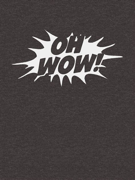 Oh Wow Sarcastic Wow T Shirt For Sale By Byzmo Redbubble Sarcasm T Shirts Oh Wow