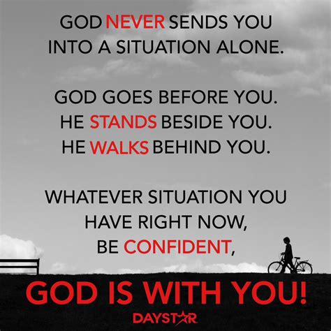 God Never Sends You Into A Situation Alone God Goes Before You He