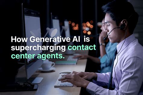 How Generative Ai Is Supercharging Contact Center Agents