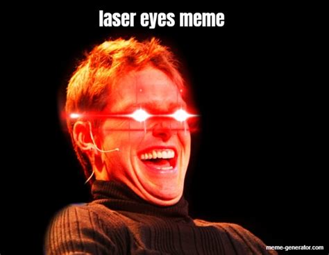 Laser Eyes Meme Meme Generator