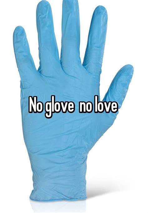 No Glove No Love