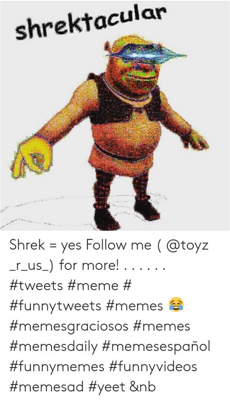 Shrektacular Shrek Yes Follow Me Rus For More Tweets Meme