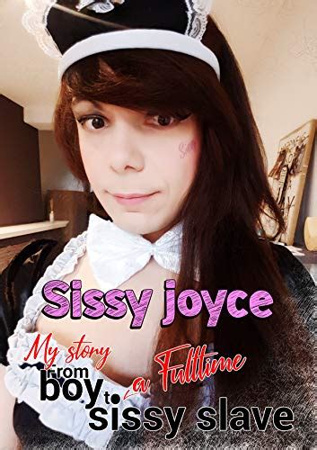 Amazon Co Jp Sissy Joyce My Story From Babe To Full Time Sissy Slave SissyJoyce Book