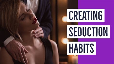 How To Create Successful Seduction Habits The Only Way To Get Results Youtube