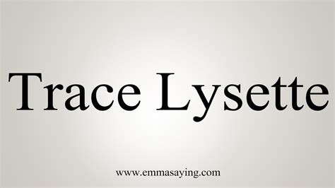 How To Pronounce Trace Lysette Youtube
