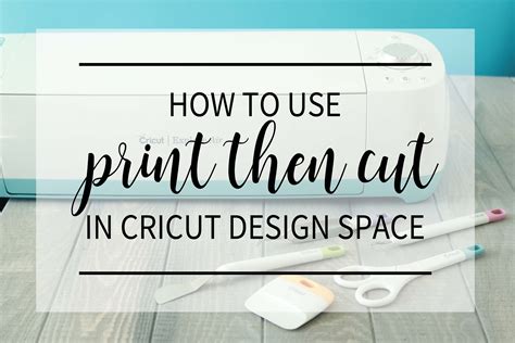 Extensive Guide On How To Use The Print Then Cut Feature How To Use