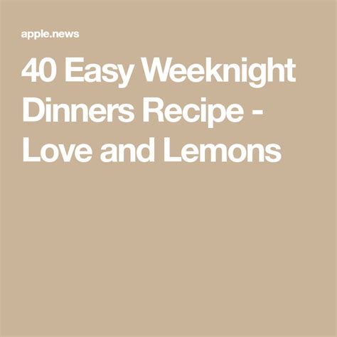 40 Easy Weeknight Dinners Recipe Love And Lemons — Love And Lemons In