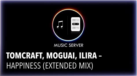 Tomcraft Moguai Ilira Happiness Extended Mix Youtube