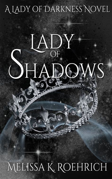 Lady Of Shadows Lady Of Darkness 2 By Melissa K Roehrich Goodreads