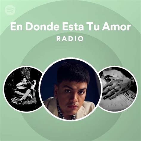 En Donde Esta Tu Amor Radio Playlist By Spotify Spotify