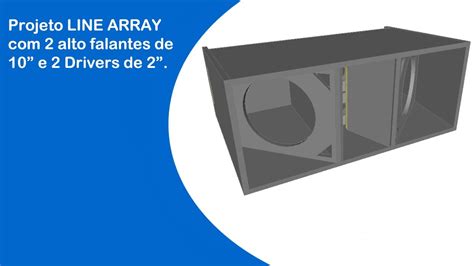 Projeto Line Array Para Dois Alto Falantes De 10 E Dois Drivers De 2