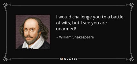 William Shakespeare Quote I Would Challenge You To A Battle Of Wits