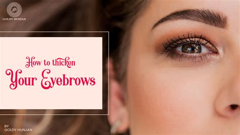 How To Thicken Eyebrows Naturally Goldy Hunjan Makeup Studio