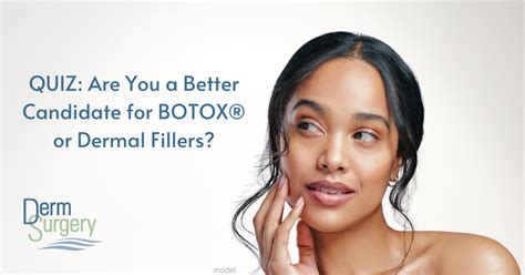 Quiz Are You A Better Candidate For Botox Or Dermal Fillers