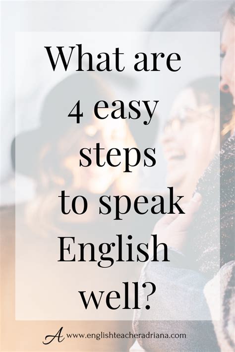 How To Speak English Well 4 Easy Steps To Improve Your Speaking Skills