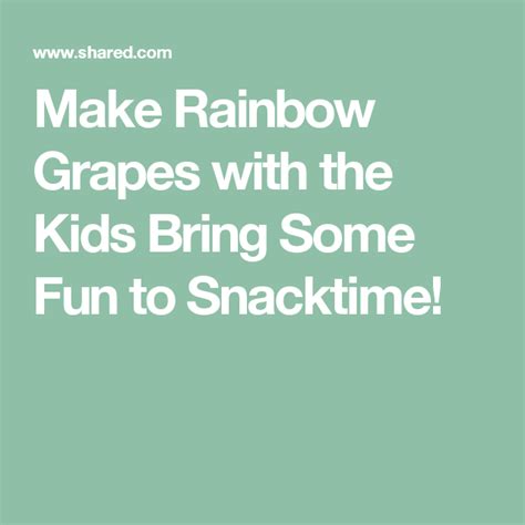 Make Rainbow Grapes With The Kids Bring Some Fun To Snacktime Some
