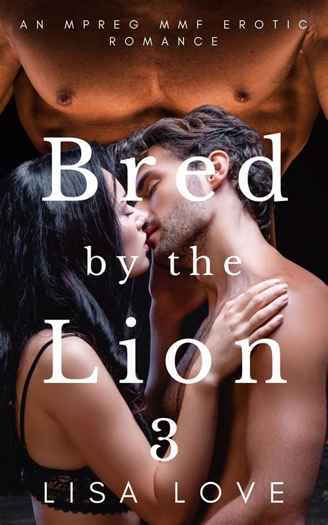 Bred By The Lion MMF Gay MPREG Shifter Erotic Romance By Lisa Love Goodreads
