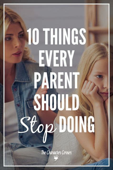 10 Things Every Parent Should Stop Doing The Character Corner