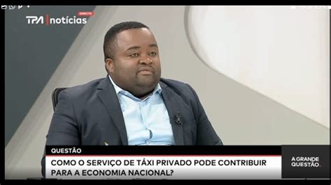 Debate Na Tpa Como O Serviço De Táxi Privado Pode Contribuir Para A Economia De Angola Youtube