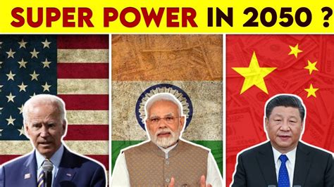 Superpower In 2050 5 Super Powers Ruling The World In 2050 Will India Become Superpower