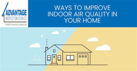 Ways To Improve Indoor Air Quality In Your Home Advantage Inspection