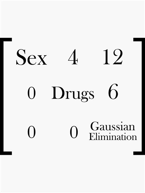 Sex Drugs And Gaussian Elimination Sticker For Sale By Mrmcbelley Redbubble
