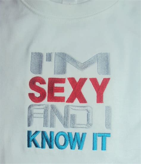 Items Similar To Im Sexy And I Know It Embroidered T Shirt On Etsy